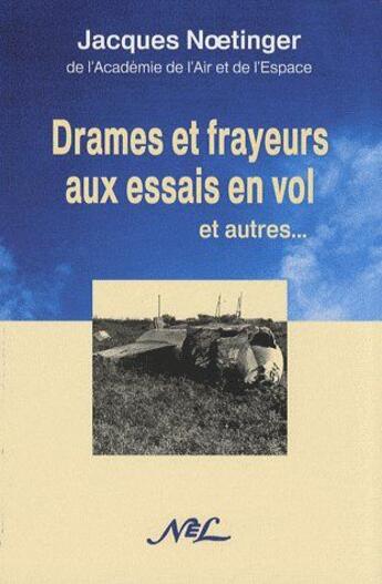Couverture du livre « Drames et frayeurs aux essais en vol et autres. » de Jacques Noetinger aux éditions Nel