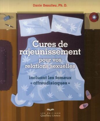 Couverture du livre « Cures de rajeunissement pour vos relations sexuelles (2e édition) » de Danie Beaulieu aux éditions Quebec Livres
