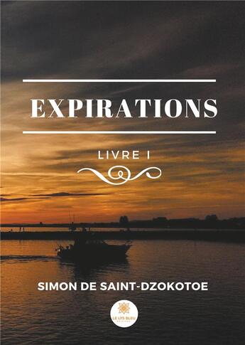 Couverture du livre « Expirations Tome 1 » de Simon De Saint-Dzokotoe aux éditions Le Lys Bleu