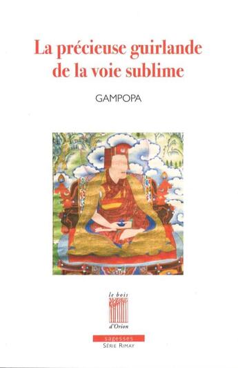 Couverture du livre « La précieuse guirlande de la voie sublime » de Rinchen Gampopa Sonam aux éditions Bois D'orion