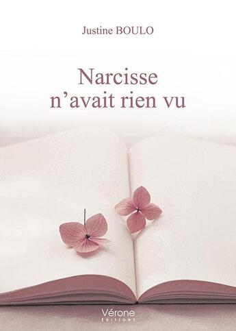 Couverture du livre « Narcisse n'avait rien vu » de Justine Boulo aux éditions Verone