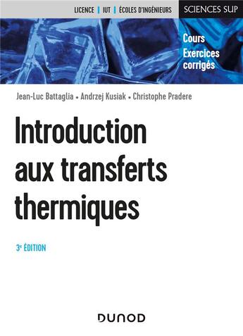 Couverture du livre « Introduction aux transferts thermiques (3e édition) » de Jean-Luc Battaglia et Andrzej Kusiak et Christophe Pradere aux éditions Dunod