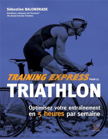 Couverture du livre « Training express pour le triathlon » de Sebastien Balondrade aux éditions Thierry Souccar