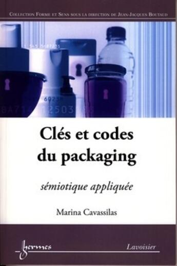 Couverture du livre « Clés et codes du packaging sémiotique appliquée collection forme et sens » de Cavassilas aux éditions Hermes Science