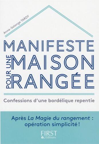 Couverture du livre « Manifeste pour une maison rangée ; confessions d'une bordélique repentie » de Anne-Solange Tardy aux éditions First