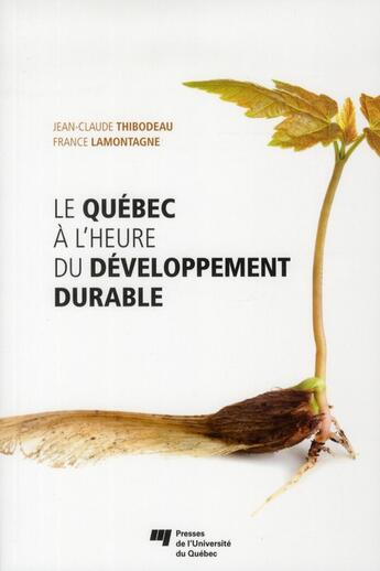 Couverture du livre « Québec à l'heure du développement durable » de Jean-Claude Thibodeau et France Lamontagne aux éditions Pu De Quebec