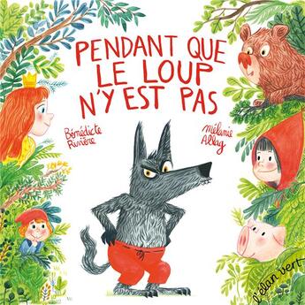 Couverture du livre « Pendant que le loup n'y est pas » de Melanie Allag et Benedicte Riviere aux éditions Elan Vert