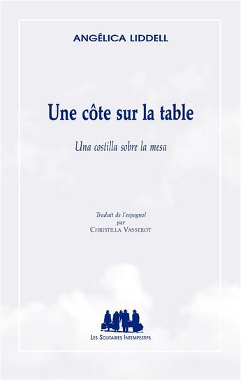 Couverture du livre « Une côte sur la table / una costilla sobre la mesa » de Angelica Liddell aux éditions Solitaires Intempestifs