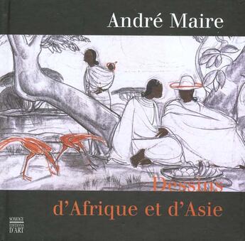 Couverture du livre « Andre Maire ; Dessins D'Afrique Et D'Asie » de Michele Lefrancois aux éditions Somogy