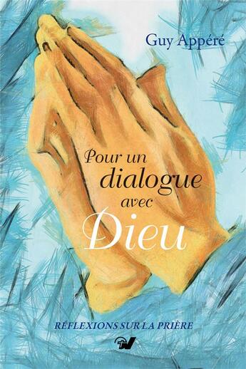 Couverture du livre « Pour un dialogue avec Dieu » de Guy Appere aux éditions Grace Et Verite