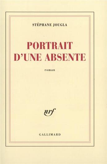 Couverture du livre « Portrait d'une absente » de Stephane Jougla aux éditions Gallimard