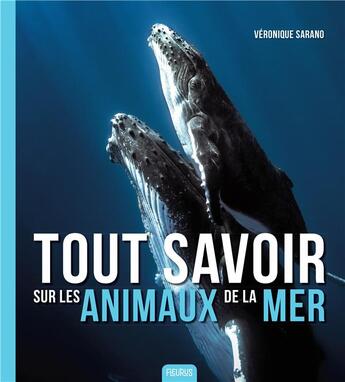 Couverture du livre « Tout savoir sur les animaux de la mer » de Veronique Sarano aux éditions Fleurus