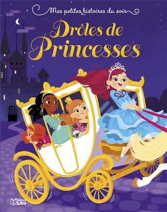 Couverture du livre « Mes petites histoires du soir ; drôles de princesses » de  aux éditions Lito