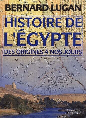 Couverture du livre « Histoire de l'egypte - des origines a nos jours » de Bernard Lugan aux éditions Rocher