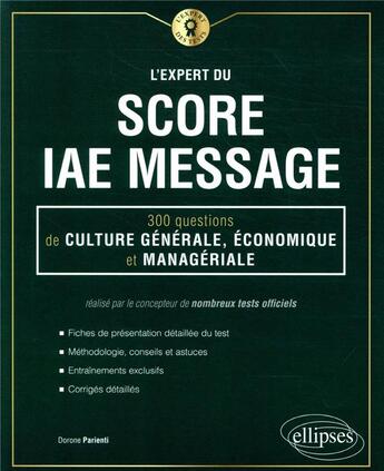 Couverture du livre « L'expert du score IAE message ; 300 questions de culture générale, économique et managériale » de Dorone Parienti aux éditions Ellipses