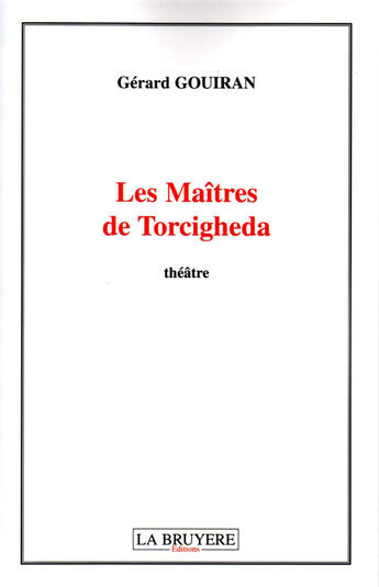 Couverture du livre « Les maîtres de Torcigheda » de Gerard Gouiran aux éditions La Bruyere