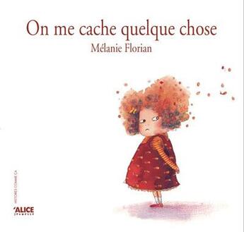 Couverture du livre « On me cache quelque chose » de Melanie Florian aux éditions Alice
