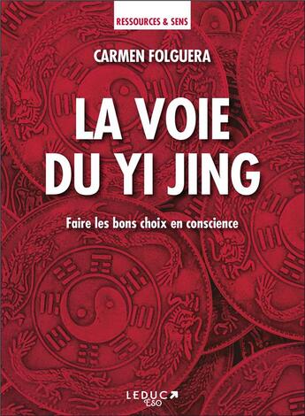 Couverture du livre « La voie du yi jing ; faire les bons choix en conscience » de Carmen Folguera aux éditions Leduc