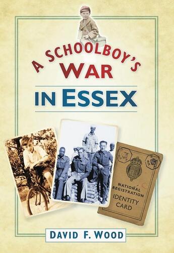 Couverture du livre « A Schoolboy's War in Essex » de Wood David F aux éditions History Press Digital