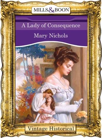 Couverture du livre « A Lady of Consequence (Mills & Boon Historical) (Regency - Book 39) » de Mary Nichols aux éditions Mills & Boon Series