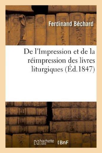 Couverture du livre « De l'impression et de la reimpression des livres liturgiques » de Bechard Ferdinand aux éditions Hachette Bnf