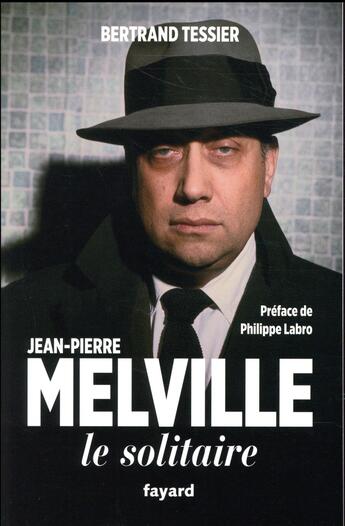 Couverture du livre « Jean-Pierre Melville » de Bertrand Tessier aux éditions Fayard