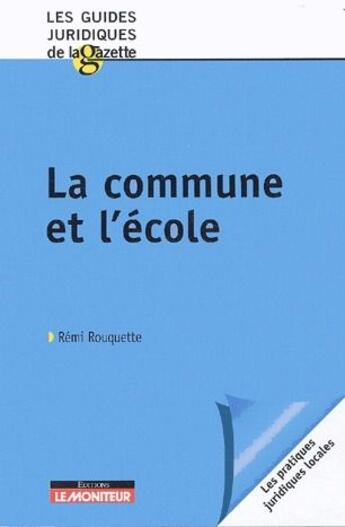 Couverture du livre « La commune et l'ecole » de Remi Rouquette aux éditions Le Moniteur