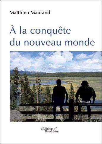 Couverture du livre « À la conquête du nouveau monde » de Mathieu Maurand aux éditions Baudelaire