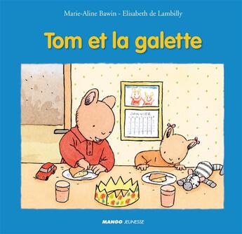 Couverture du livre « Tom et la galette » de Elisabeth De Lambilly et Marie-Aline Bawin aux éditions Mango