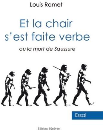 Couverture du livre « Et la chair s'est faite verbe ou la mort de Saussure » de Louis Ramet aux éditions Benevent