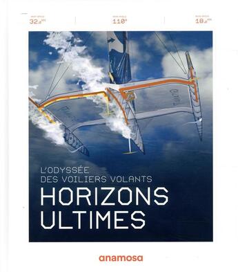 Couverture du livre « Horizons ultimes ; l'odyssée des voiliers volants » de Olivier Villepreux aux éditions Anamosa