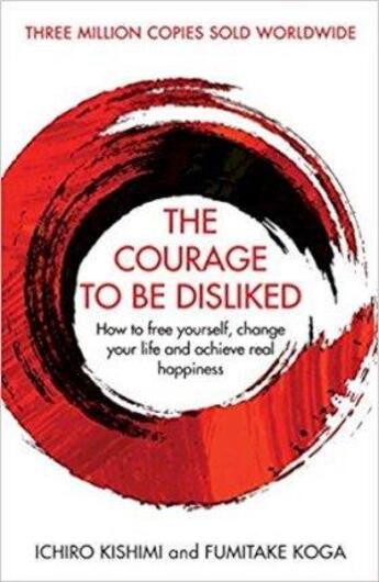 Couverture du livre « THE COURAGE TO BE DISLIKED » de Ichiro Kishimi et Fumitake Koga aux éditions Allen & Unwin