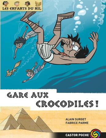Couverture du livre « Les enfants du Nil t.14 ; gare aux crocodiles ! » de Alain Surget et Fabrice Parme aux éditions Pere Castor