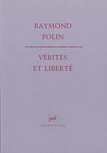 Couverture du livre « Vérités et liberté » de Raymond Polin aux éditions Puf