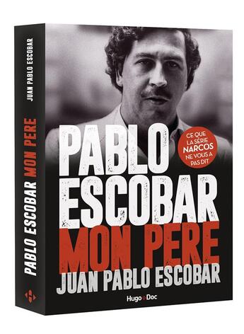 Couverture du livre « Pablo Escobar, mon père » de Juan Pablo Escobar aux éditions Hugo Document