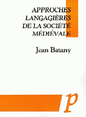 Couverture du livre « Approches langagières de la société médiévale » de Jean Batany aux éditions Paradigme