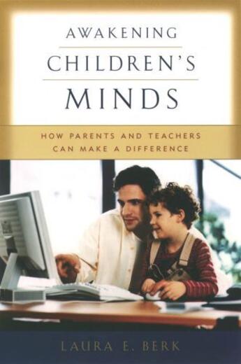 Couverture du livre « Awakening Children's Minds: How Parents and Teachers Can Make a Differ » de Berk Laura E aux éditions Oxford University Press Usa