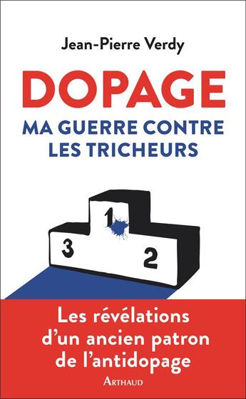 Couverture du livre « Dopage ; ma guerre contre les tricheurs » de Jean-Pierre Verdy aux éditions Arthaud
