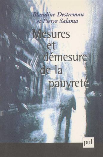 Couverture du livre « Mesures et démesure de la pauvreté » de Pierre Salama et Blandine Destremau aux éditions Puf