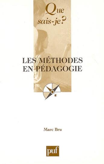Couverture du livre « Les methodes en pedagogie qsj 572 » de Marc Bru aux éditions Que Sais-je ?