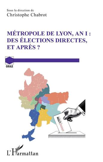 Couverture du livre « Métropolo de Lyon, an I : des élections directes, et après ? » de Christophe Chabrot aux éditions L'harmattan
