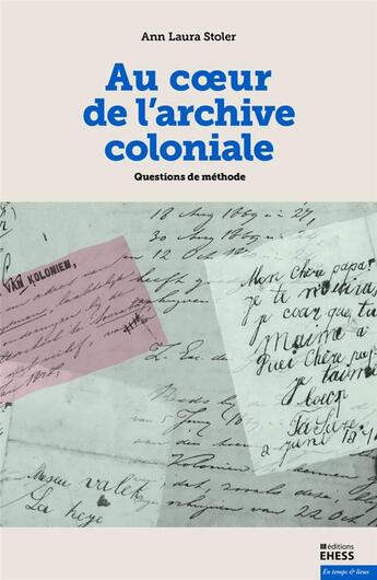 Couverture du livre « Au coeur de l'archive coloniale » de Ann Laura Stoler aux éditions Ehess
