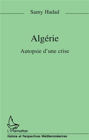 Couverture du livre « Algérie ; autopsie d'une crise » de Samy Hadad aux éditions L'harmattan