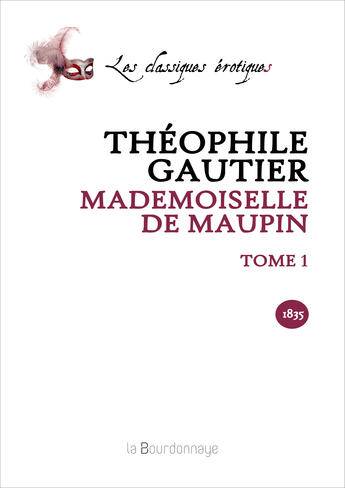 Couverture du livre « Mademoiselle De Maupin - Tome I - 2eme Ed. » de Theophile Gautier aux éditions La Bourdonnaye