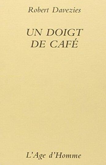 Couverture du livre « Un Doigt De Cafe » de Robert Davezies aux éditions L'age D'homme