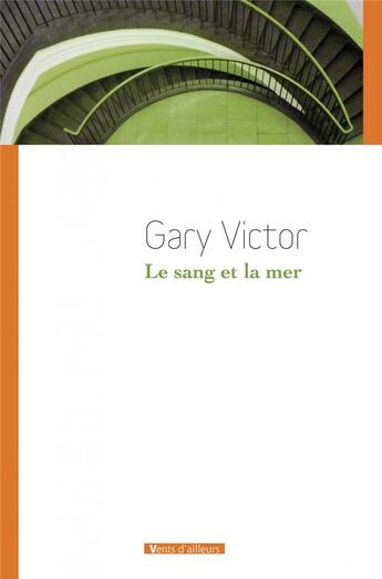 Couverture du livre « Le sang et la mer » de Gary Victor aux éditions Vents D'ailleurs
