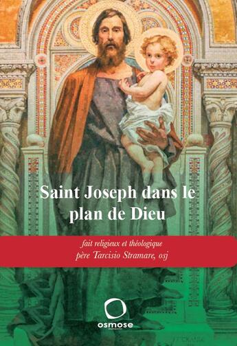Couverture du livre « Saint Joseph : fait religieux et théologique » de Tarcisio Stramare aux éditions Osmose
