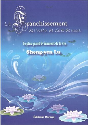 Couverture du livre « Le franchissement de l'océan de vie et de mort ; le plus grand événement de la vie » de Sheng-Yen Lu aux éditions Darong