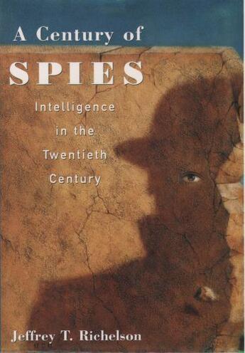 Couverture du livre « A Century of Spies: Intelligence in the Twentieth Century » de Richelson Jeffery T aux éditions Oxford University Press Usa