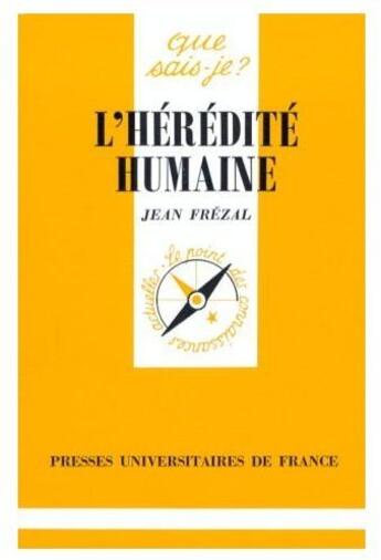 Couverture du livre « L'hérédité humaine » de Jean Frezal aux éditions Que Sais-je ?